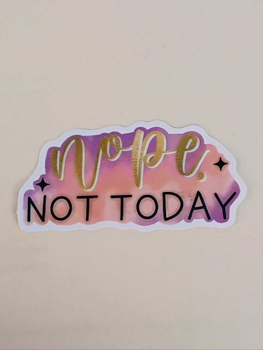 10/$10 Sticker Decal - Nope Not Today - Pink Purple Gold & Black